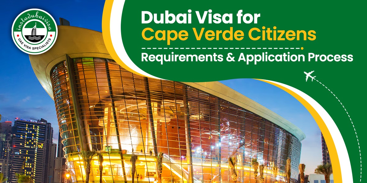 Dubai Visa for Cape Verde Citizens – Requirements & Application Proc...